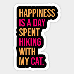 Happiness Is A Day Spent Hiking With My Cat Sticker